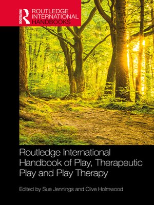 cover image of Routledge International Handbook of Play, Therapeutic Play and Play Therapy